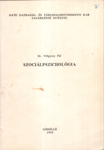 Dr. Vlgyesy Pl - Szocilpszicholgia  - GATE Gazdasg- s Trsadalomtudomnyi Kar Tanrkpz Intzete