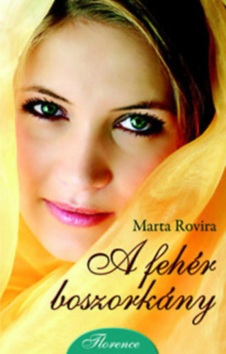 Marta Rovira - Theodora Green - Marlene Wolf - Kathleen Fraser - 4 db Florence romantikus regény: A fehér boszorkány - Hajnal a város fölött - Aranyköd - Rubin és Zafír