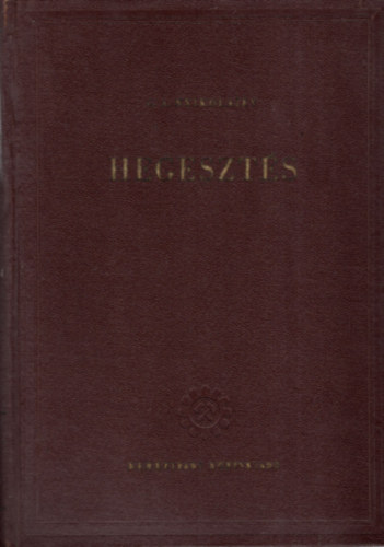 G. A. Nyikolajev - Hegeszt�s (K�zik�nyv hegeszt�m�rn�k�k �s technikusok sz�m�ra)