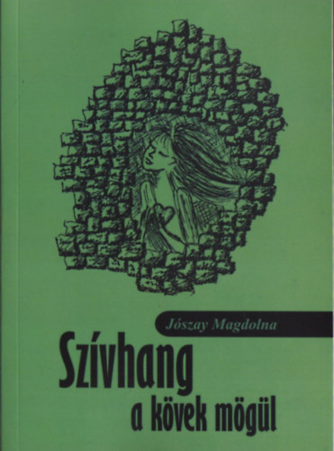 Jószay Magdolna - Szívhang a kövek mögül