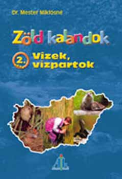 Dr. Mester Mikl�sn� - Z�ld kalandok: Vizek, v�zpartok 2. o.
