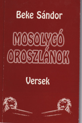Beke S�ndor - Mosolyg� oroszl�nok-Versek