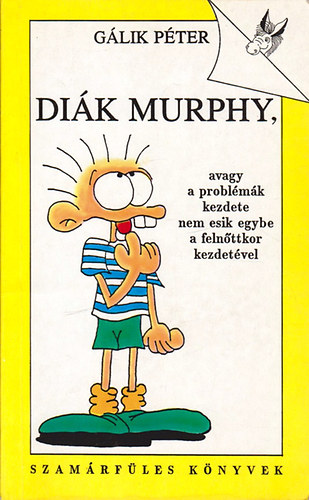 G�lik P�ter - Di�k Murphy (avagy a probl�m�k kezdete nem esik egybe a feln�ttkor kezdet�vel)