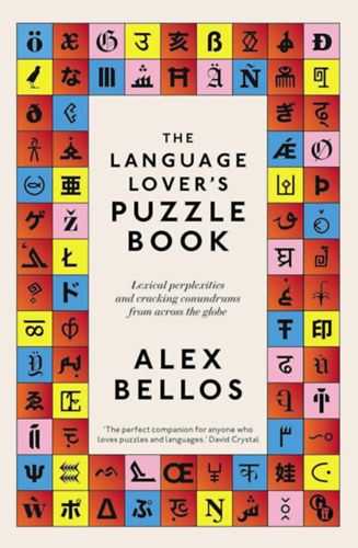 Alex Bellos - The Language Lover's Puzzle Book ("A nyelvkedvel rejtvnyknyve" angol nyelven)