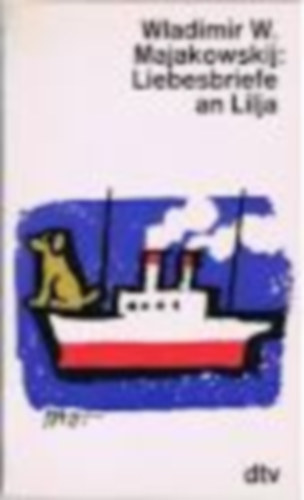 Wladimir W. Majakowskij - Wladimir W. Majakowskij - Liebesbriefe an Lilja