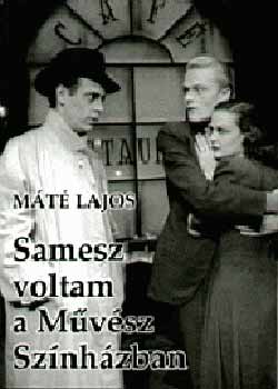 M�t� Lajos - Samesz voltam a M�v�sz Sz�nh�zban