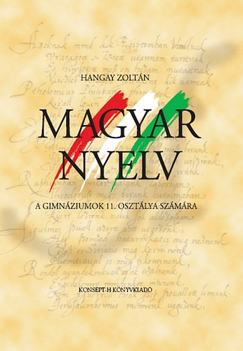 Dr. Hangay Zoltn - Magyar nyelv a gimnziumok 11. osztlya szmra