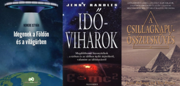 Nemere István, Jenny Randles Lynn Picknett Clive Prince - 3 db könyv földönkívüliekről és időutazásról: A Csillagkapu-összeesküvés + Idegenek a Földön és a világűrben + Időviharok - Megdöbbentő bizonyítékok a térben és az időben nyíló átjárókról, valamint az időutazásról