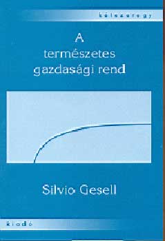 Silvio Gesell - A termszetes gazdasgi rend