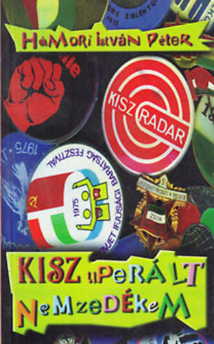 Hmori Istvn Pter - KISZuperlt nemzedkem - Rhgsek a mltbl