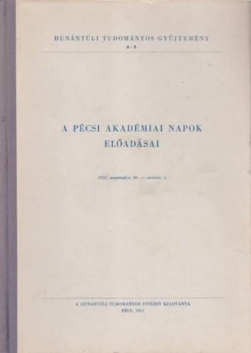 A Pécsi Akadémiai Napok előadásai (1955. szeptember 30.-október 1.)