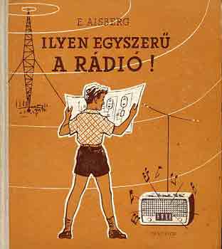 E. Aisberg - Ilyen egyszer� a r�di�!