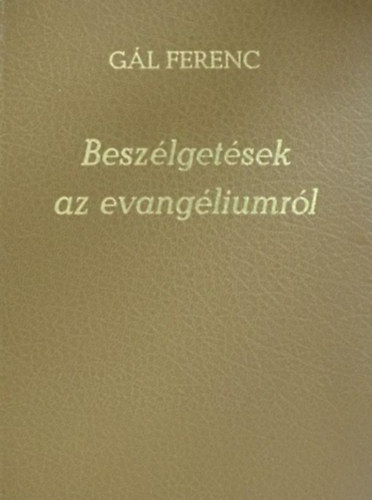 Gál Ferenc - Beszélgetések az evangéliumról