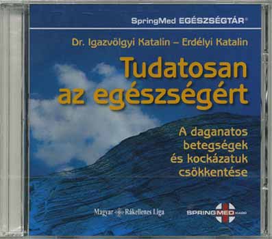 Dr. Igazvölgyi K.; Erdélyi K. - Tudatosan az egészségért - CD