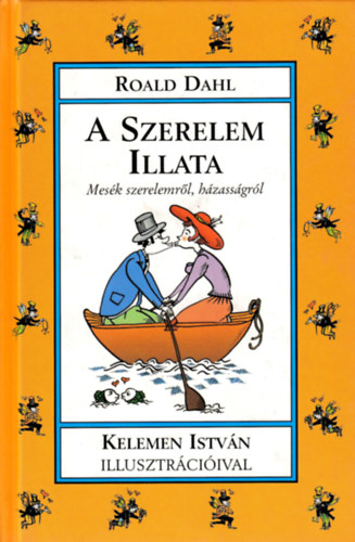 Roald Dahl - A szerelem illata - Mesk szerelemrl, hzassgrl