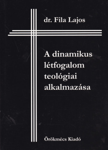 Dr. Fila Lajos - A dinamikus l�tforgalom teol�giai alkalmaz�sa