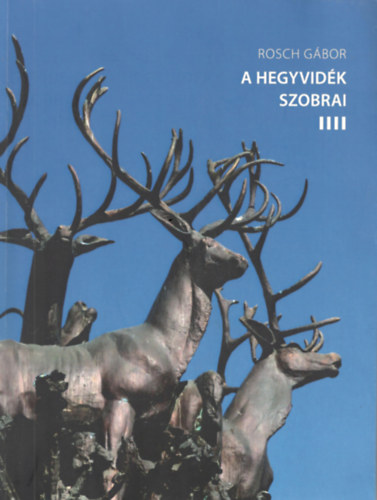 Rosch Gábor - A Hegyvidék szobrai