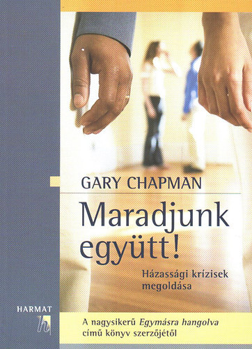 Gary Chapman - Maradjunk együtt!