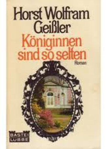 Horst Wolfram Geissler - Königinnen sind so selten