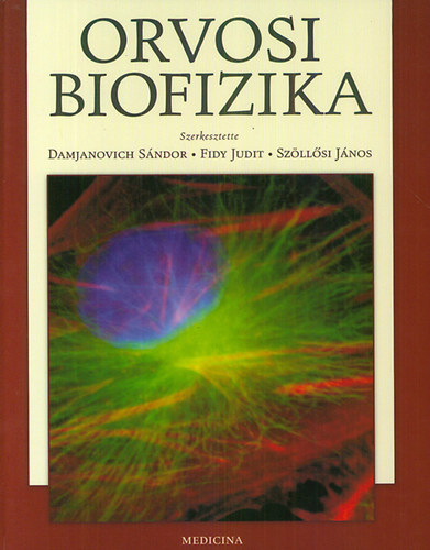 Damjanovich Sndor  (szerk.); Fidy Judit (szerk.); Szllsi Jnos (szerk.) - Orvosi biofizika