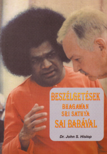 Dr.John S. Hislop - Beszlgetsek Bhagawan Sri Sathya Sai Babval