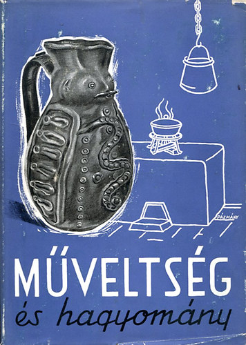 Gunda B�la  (szerk.) - M�velts�g �s hagyom�ny I-II.