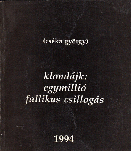 Cs�ka Gy�rgy - Klond�jk: egymilli� fallikus csillog�s