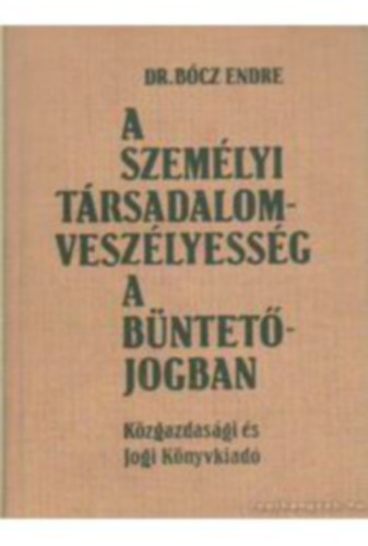 Dr. Bcz Imre - A szemlyi trsadalomveszlyessg a bntetjogban