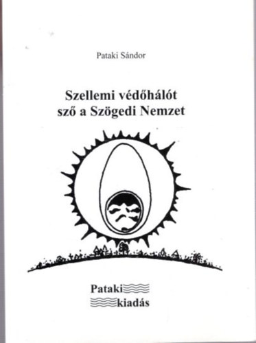 Pataki S�ndor - Szellemi v�d�h�l�t sz� a Sz�gedi Nemzet