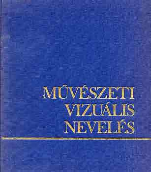 Kovcs Jlia  (szerk.) - Mvszeti vizulis nevels