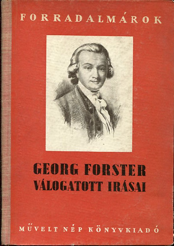 Georg Forster - Georg Forster v�logatott �r�sai