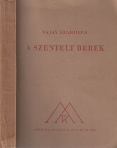 Vajay Szabolcs - A szentelt berek (dediklt)