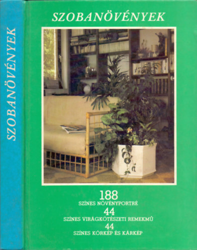 Sulyok Mria . Kecsks Tibor . Kernyin Nemestthy Klra . Kuhn Lszl . Szab Jnos - Szobanvnyek (188 sznes nvnyportr, 44 sznes virgktszeti remekm, 44 sznes krkp s krkp)