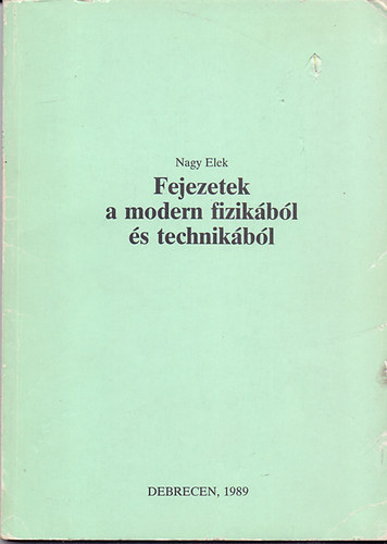Nagy Elek - Fejezetek a modern fizikbl s technikbl