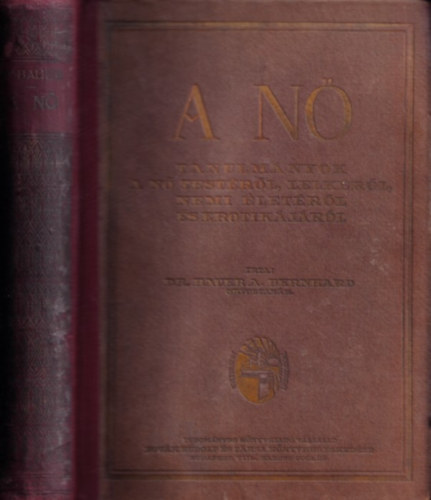 Dr. Bauer A. Bernhard - A n- Tanulmnyok a n testrl, lelkrl, nemi letrl s erotikjrl (Fggelk: A prostituci)