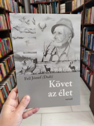 Feil József (Dodó) - Követ az élet