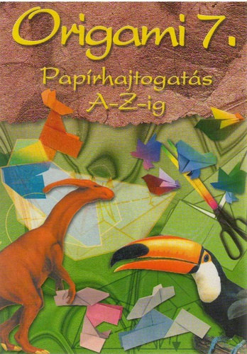 Origami 7. paprhajtogats A-Z-ig