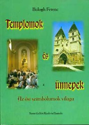 Balogh Ferenc - Templomok �s �nnepek