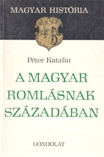 P�ter Katalin - A magyar roml�snak sz�zad�ban (magyar hist�ria)