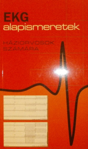 Dr. Ványi József - Dr. Vértes András - EKG alapismeretek háziorvosok számára