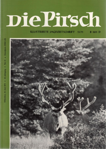 Walter Helemann  (Hauptschriftleiter) - Die Pirsch - Illustriert Jagdzeitschrift 13/71 (19. Juni 1971 - 23. Jahrgang Nr. 13)