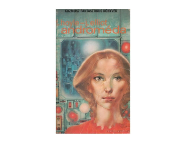 SZERZ� Fred Hoyle John Elliot SZERKESZT� Kuczka P�ter FORD�T� G�lv�lgyi Judit LEKTOR Zentai �va - Androm�da  (A - mint Androm�da - Androm�da-�tt�r�s)  Kozmosz Fantasztikus K�nyvek