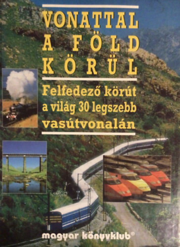 Lázár Márta (szerk.) - Vonattal a Föld körül