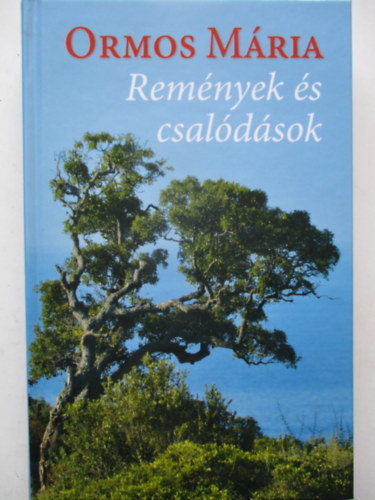 Ormos M�ria - Rem�nyek �s csal�d�sok
