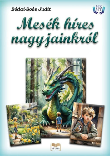 Bódai-Soós Judit - Mesék híres nagyjainkról