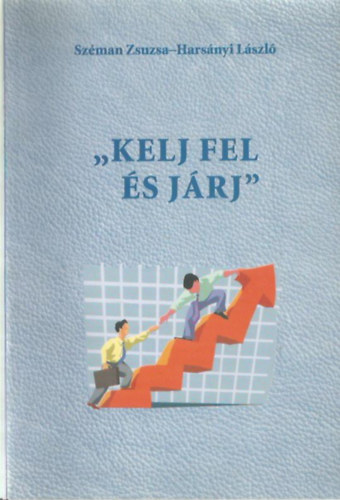 Széman Zsuzsa Harsányi László - "Kelj fel és járj" - Időskorúak mobilitási lehetőségei