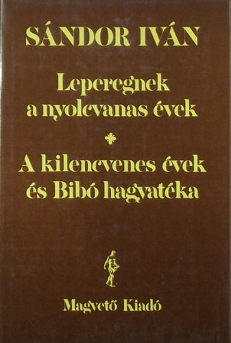 S�ndor Iv�n - Leperegnek a nyolcvanas �vek / A kilencvenes �vek �s Bib� hagyat�ka (T�rsadalmi tanulm�ny)