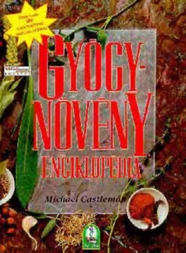 Michael Castleman - Gygynvny enciklopdia - Alapvet tmutat a termszet gygyszereihez