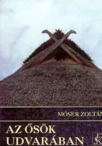 Mser Zoltn - Az sk udvarban (Dediklt)