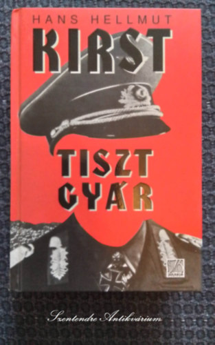 Jlesz Lszl  Hans Hellmut Kirst (ford.) - Tisztgyr - Jlesz Lszl fordtsban Sz Kiad 2004-es kiads (sajt kppel! szent. antikv.)